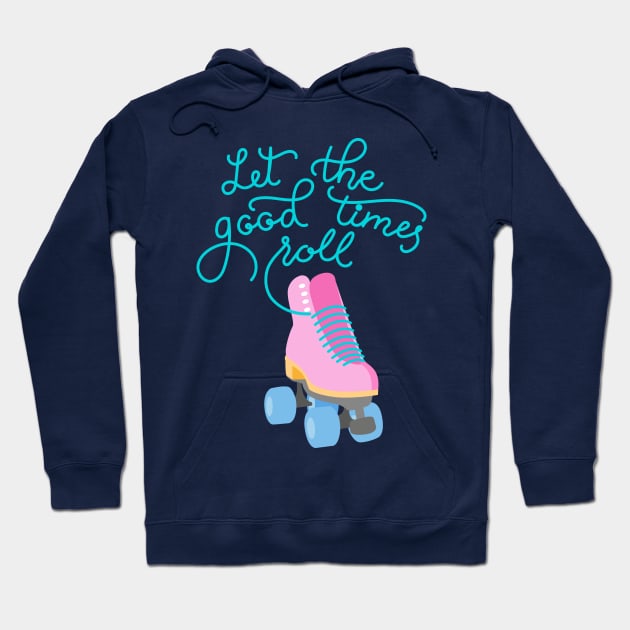 Let The Good Times Roll Hoodie by illucalliart